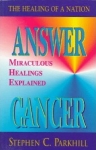 ANSWER CANCER : Miraculous Healing Explained