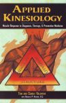 APPLIED KINESIOLOGY : Muscle Response In Diagnosis, Therapy, & Preventive Medicine
