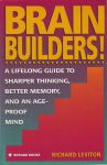BRAIN BUILDERS : A Lifelong Guide To Sharper Thinking, Better Memory, & An Age-Proof Mind