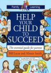 HELP YOUR CHILD TO SUCCEED : The Essential Guide For Parents