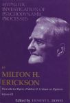 THE COLLECTED PAPERS OF MILTON H. ERICKSON ON HYPNOSIS VOL. 3 : Hypnotic Investigation Of Psychodynamic Process