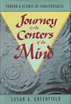 JOURNEY TO THE CENTERS OF THE MINDS : Toward A Science Of Consciousness