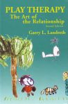PLAY THERAPY : The Art Of The Relationship (Second Edition)