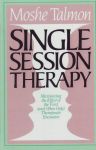 SINGLE SESSION THERAPY : Maximizing The Effect Of The First (And Often Only) Therapeutic Encounter