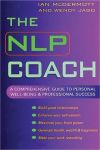 THE NLP COACH : A Comprehensive Guide To Personal Well-Being & Professional Success
