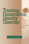 TREATING DISSOCIATIVE IDENTITY DISORDER: The Power of The Collective Heart