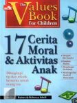 THE VALUES BOOK FOR CHILDREN : 17 MORAL DASAR BAGI ANAK