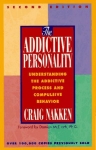 THE ADDICTIVE PERSONALITY : Understanding The Addictive Process & Compulsive Behavior