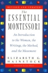 THE ESSENTIAL MONTESSORI : An Introduction To The Woman, The Writings, The Method, & The Movement