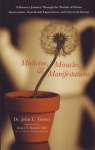 MEDICINE, MIRACLES, & MANIFESTATIONS