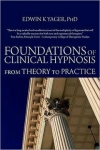 FOUNDATION OF CLINICAL HYPNOSIS: From Theory to Practice